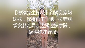 顶级颜值甜美高价大圈兼职美女拨开情趣内裤揉小穴跪地深喉口技不错