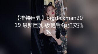  巨乳网红美女！3小时激情操逼！站立后入撞击，两个大奶直晃动