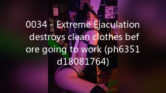 0034 - Extreme Ejaculation destroys clean clothes before going to work (ph6351d18081764)