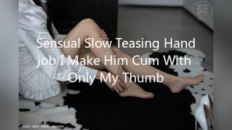 Sensual Slow Teasing Handjob I Make Him Cum With Only My Thumb