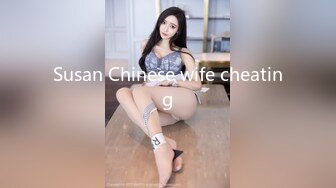 Susan Chinese wife cheating