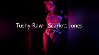 Tushy Raw - Scarlett Jones